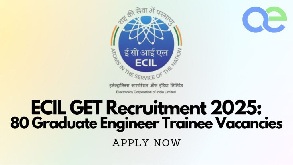 ECIL GET Recruitment 2025: 80 Graduate Engineer Trainee Vacancies - Apply Now 2 ECIL GET Recruitment 2025 80 Graduate Engineer Trainee Vacancies - Apply Now