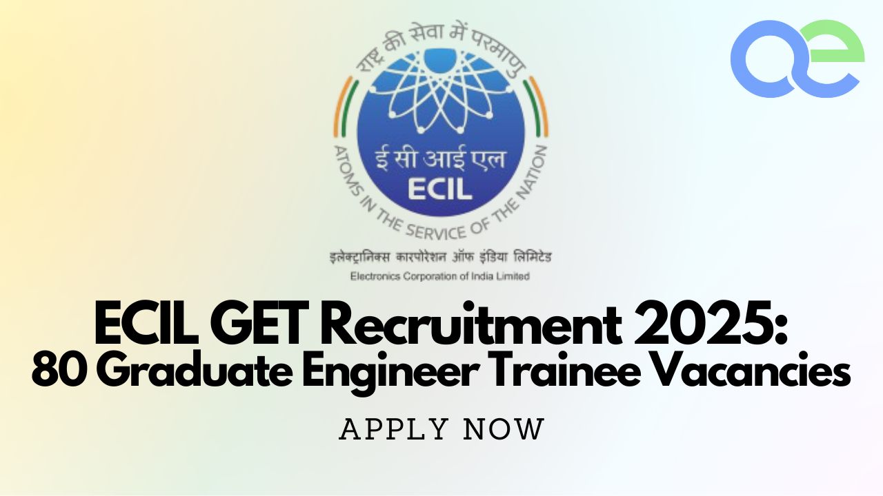 ECIL GET Recruitment 2025: 80 Graduate Engineer Trainee Vacancies - Apply Now 1 ECIL GET Recruitment 2025 80 Graduate Engineer Trainee Vacancies - Apply Now