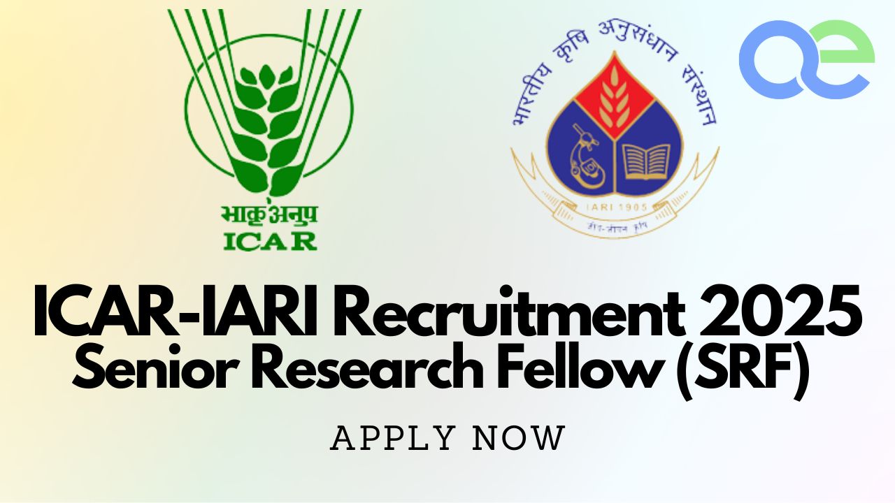 ICAR-IARI Recruitment 2025 Senior Research Fellow (SRF) - Apply Now