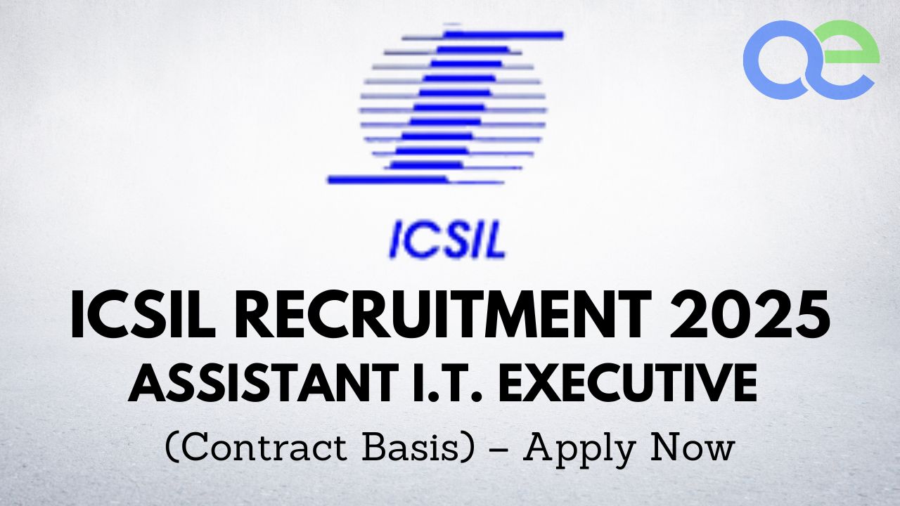 ICSIL Recruitment 2025 Assistant I.T. Executive (Contract Basis) – Apply Now