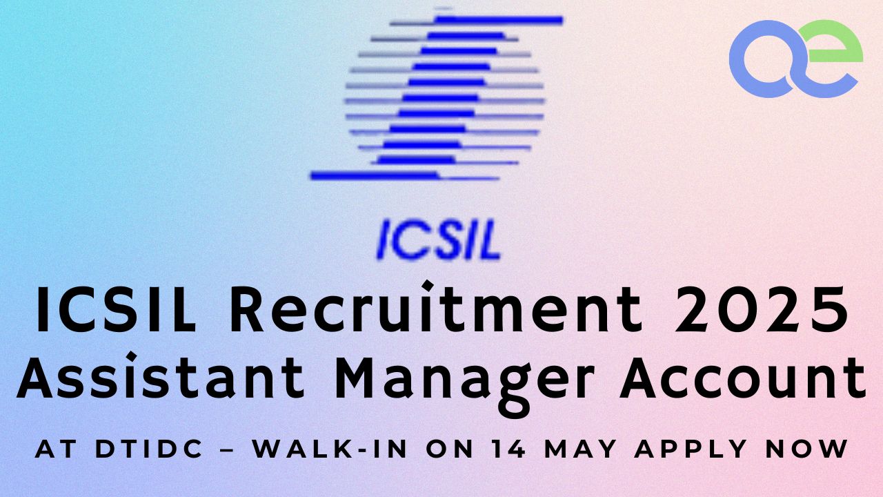 ICSIL Recruitment 2025 Assistant Manager Account at DTIDC – Walk-In on 14 May Apply Now