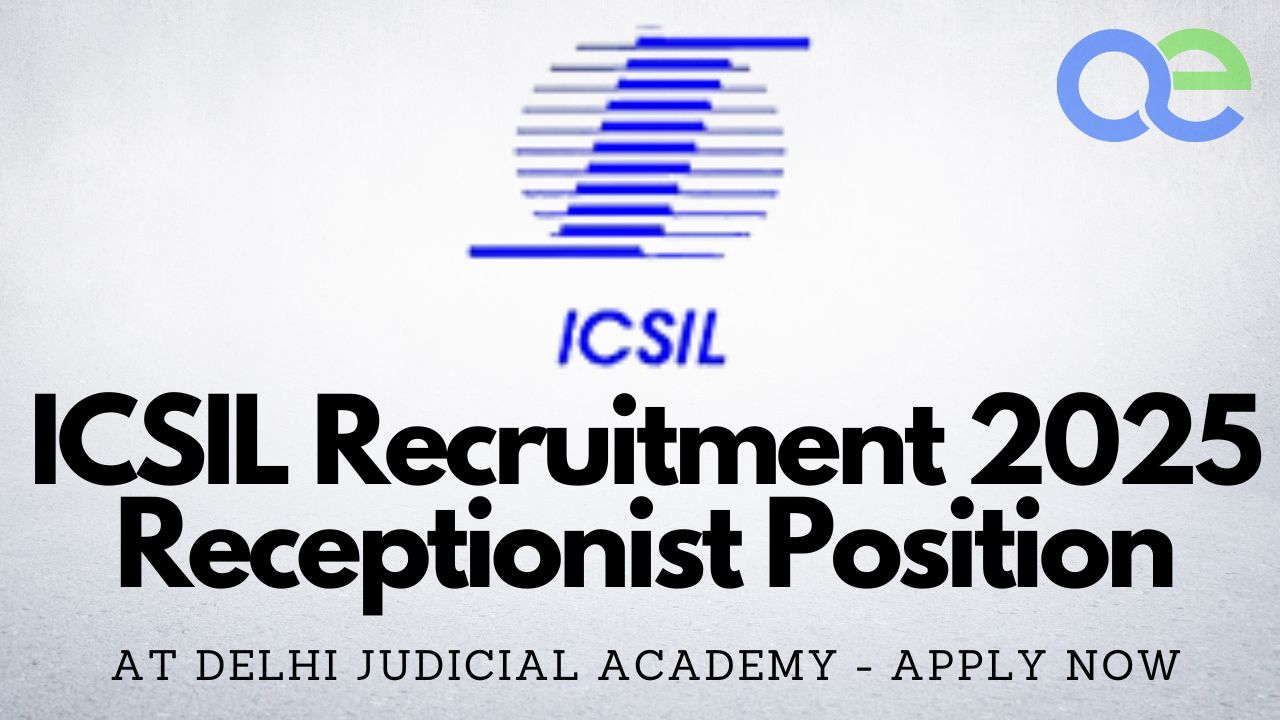 ICSIL Recruitment 2025 Receptionist Position at Delhi Judicial Academy - Apply Now