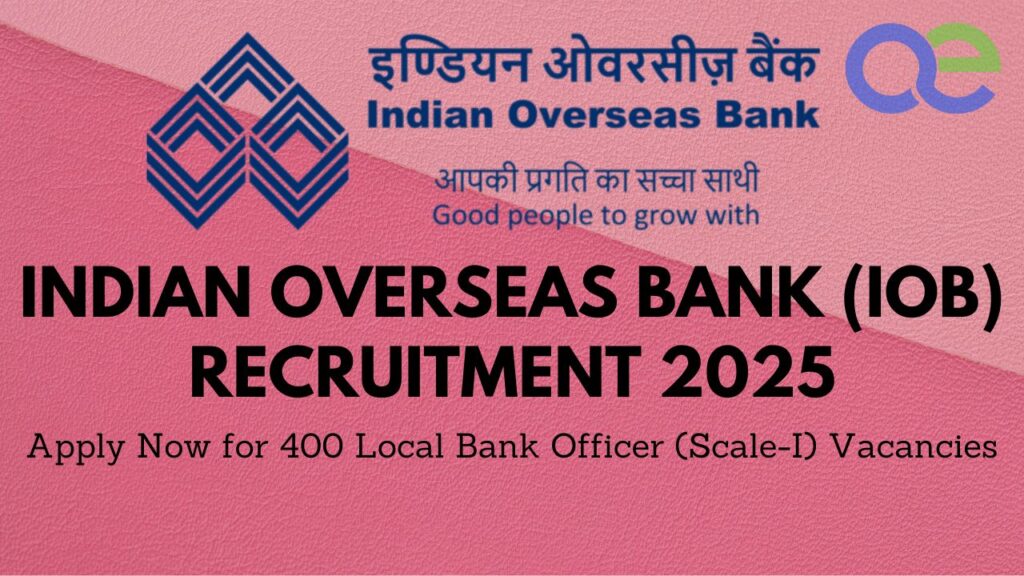 Indian Overseas Bank (IOB) Recruitment 2025: Apply Now for 400 Local Bank Officer (Scale-I) Vacancies 2 Indian Overseas Bank (IOB) Recruitment 2025 Apply Now for 400 Local Bank Officer (Scale-I) Vacancies