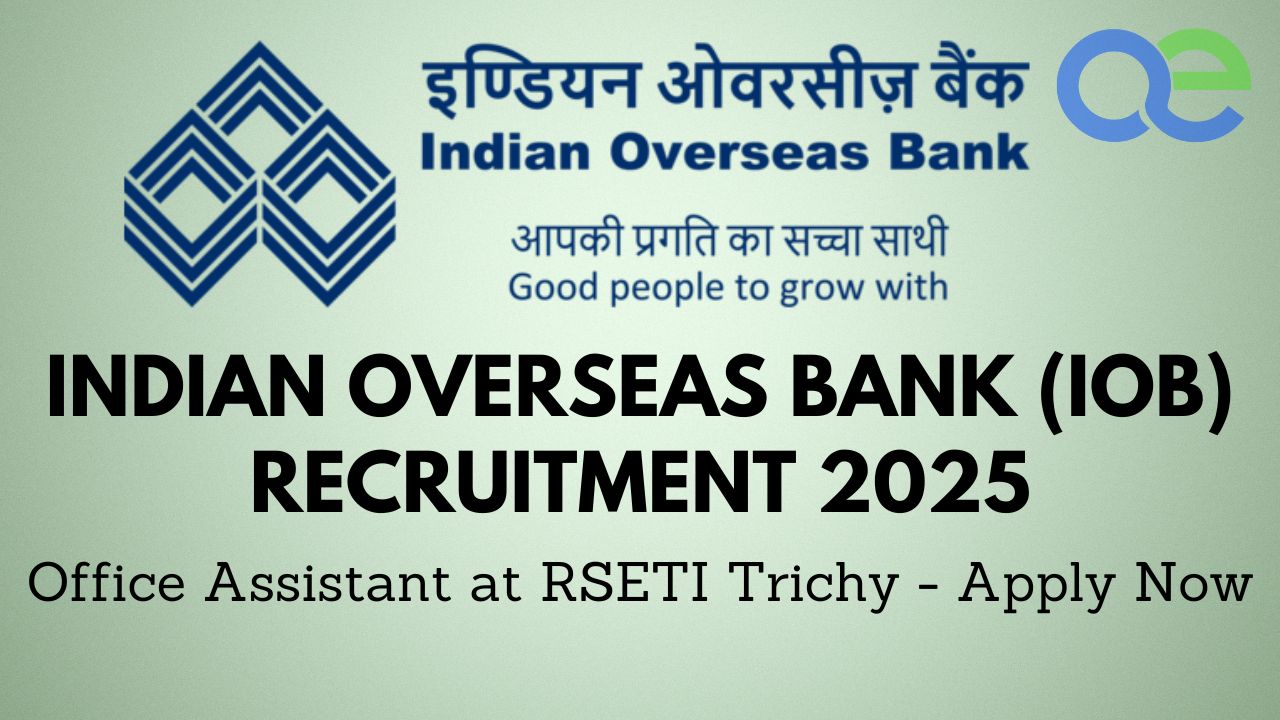 Indian Overseas Bank (IOB) Recruitment 2025: Office Assistant at RSETI Trichy - Apply Now 1 Indian Overseas Bank (IOB) Recruitment 2025 Office Assistant at RSETI Trichy - Apply Now