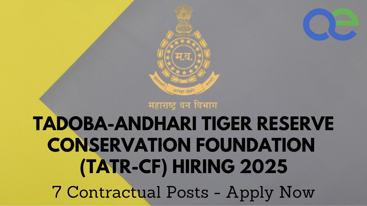 Tadoba-Andhari Tiger Reserve Conservation Foundation (TATR-CF) Hiring 2025 7 Contractual Posts - Apply Now