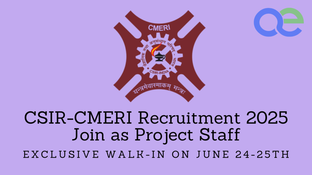 CSIR-CMERI Recruitment 2025: Join as Project Staff - Exclusive Walk-in on June 24-25th 2 CSIR-CMERI Recruitment 2025 Join as Project Staff - Exclusive Walk-in on June 24-25th