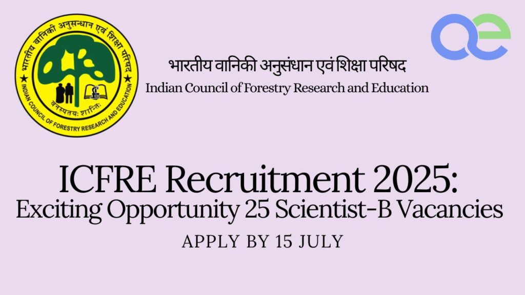 ICFRE Recruitment 2025: Exciting Opportunity 25 Scientist-B Vacancies – Apply by 15 July 2 ICFRE Recruitment 2025 Exciting Opportunity 25 Scientist-B Vacancies – Apply by 15 July