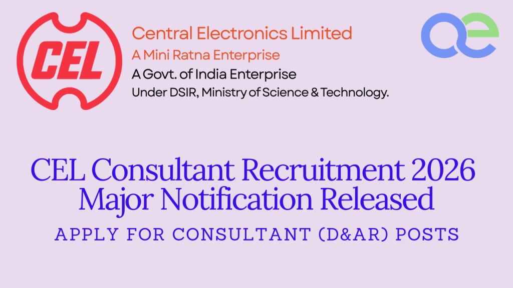 CEL Consultant Recruitment 2026 Major Notification Released – Apply for Consultant (D&AR) Posts