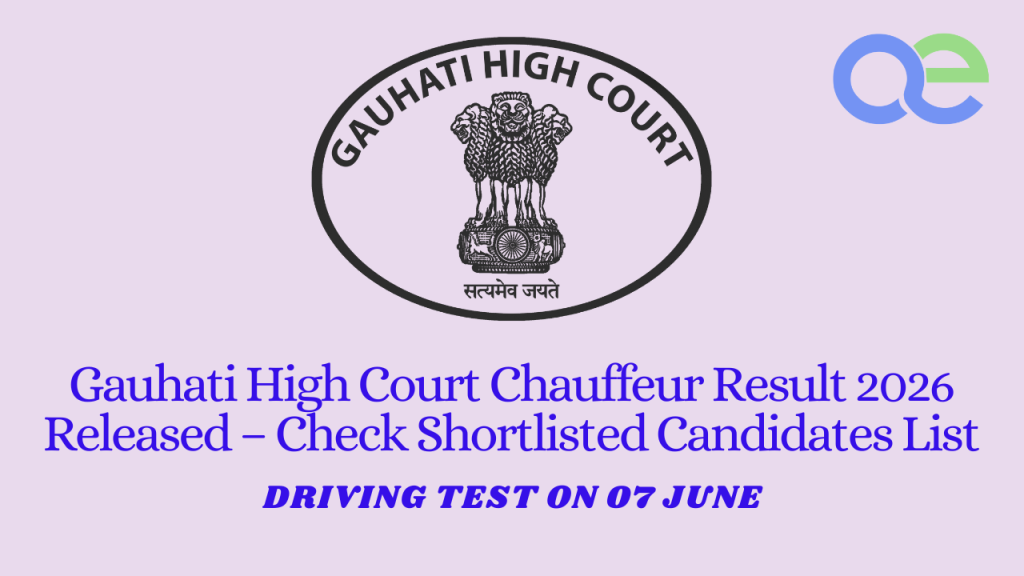 Gauhati High Court Chauffeur Result 2026 Released – Check Shortlisted Candidates List, Driving Test on 07 June