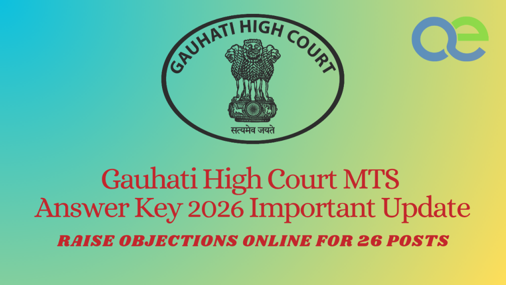 Gauhati High Court MTS Answer Key 2026 Important Update – Raise Objections Online for 26 Posts