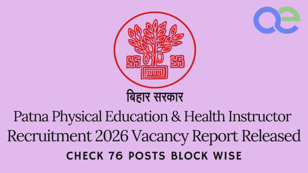Patna Physical Education & Health Instructor Recruitment 2026 Vacancy Report Released – Check 76 Posts Block Wise