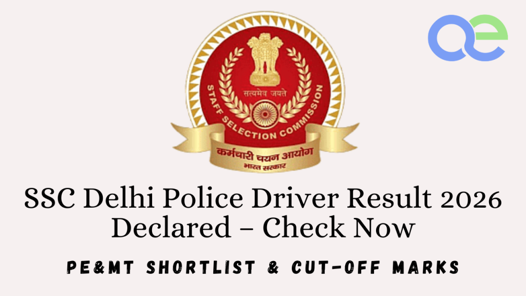 SSC Delhi Police Driver Result 2026 Declared – Check Now PE&MT Shortlist & Cut-Off Marks