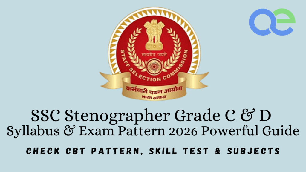 SSC Stenographer Grade C & D Syllabus & Exam Pattern 2026 Powerful Guide – Check CBT Pattern, Skill Test & Subjects