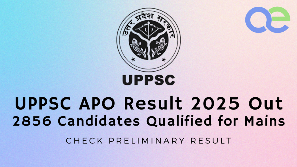 UPPSC APO Result 2025 Out – 2856 Candidates Qualified for Mains Check Preliminary Result