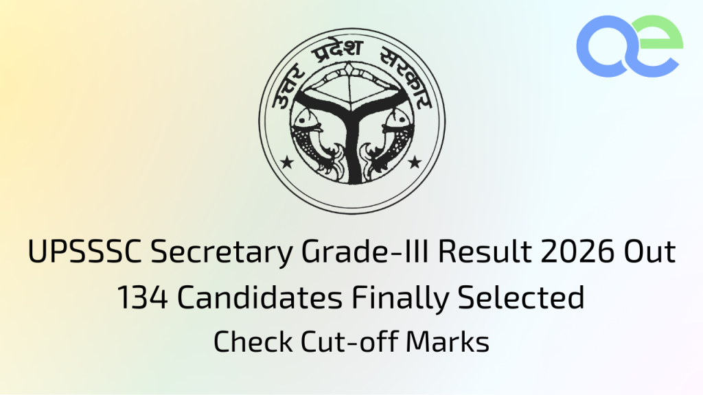 UPSSSC Secretary Grade-III Result 2026 Out – 134 Candidates Finally Selected Check Cut-off Marks